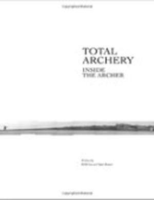 Total Archery: Inside the Archer by KiSik Lee, Andy MacDonald, Tyler Benner