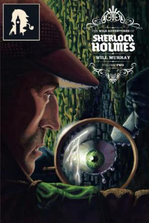 The Wild Adventures of Sherlock Holmes Vol. 2 by Will Murray