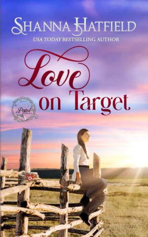 Love on Target: Sweet Western Romance by Shanna Hatfield