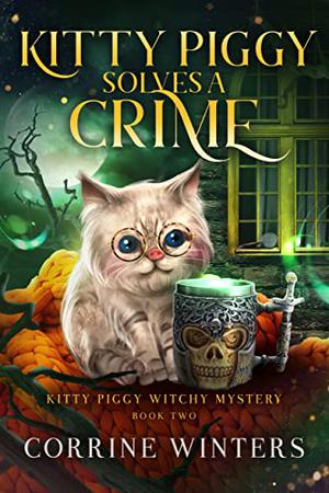 Kitty Piggy Solves A Crime: A Paranormal Cozy Mystery by Corrine Winters