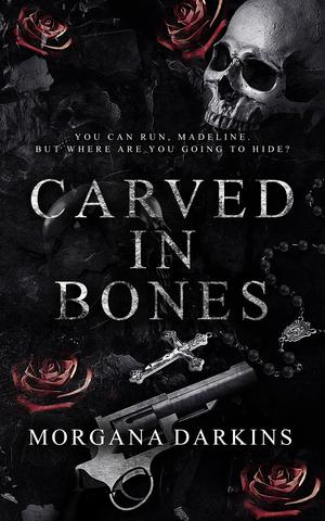 Carved in Bones by Morgana Darkins