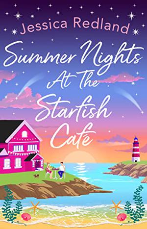 Summer Nights at The Starfish Café: The BRAND NEW uplifting romantic summer read from Jessica Redland for 2023 by Jessica Redland