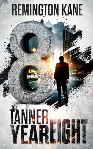 Tanner: Year Eight by Remington Kane