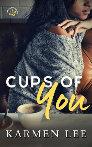 Cups of You (Coffee Shops of Love #1)