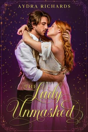 The Lady Unmasked by Aydra Richards