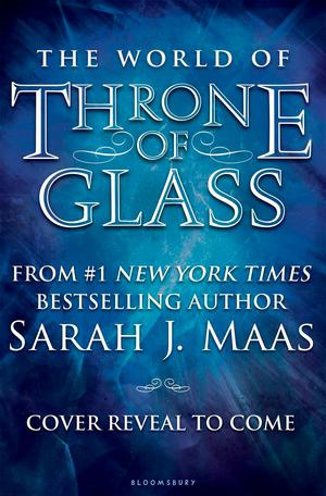The World of Throne of Glass (Throne of Glass #1)