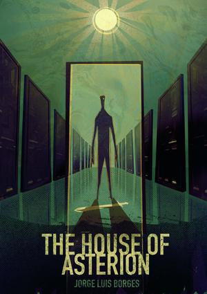 The House of Asterion by Jorge Luis Borges