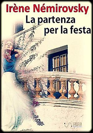 La partenza per la festa by Irène Némirovsky