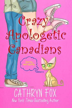 Crazy Apologetic Canadians by Cathryn Fox