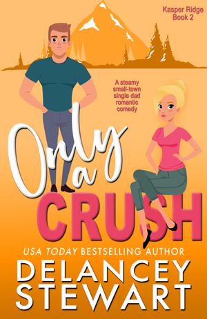 Only a Crush (Kasper Ridge #2)
