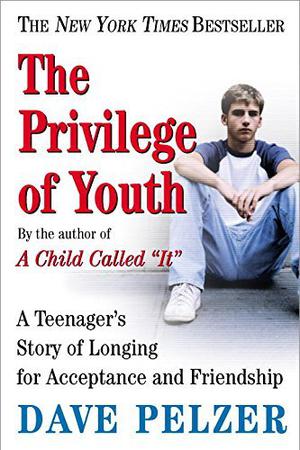 The Privilege of Youth: A Teenager's Story (Dave Pelzer #2.5)