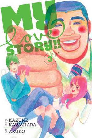 My Love Story!!, Vol. 3 (俺物語!! [Ore Monogatari!!] #3)