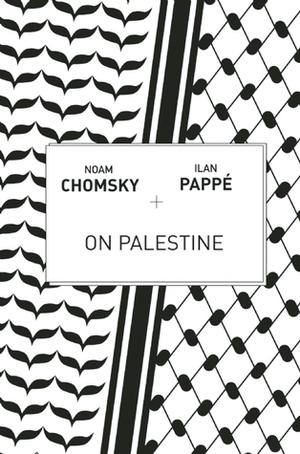 On Palestine by Noam Chomsky, Ilan Pappé