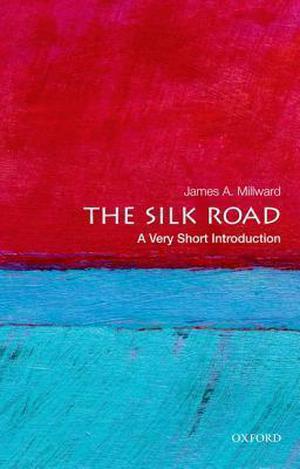 The Silk Road: A Very Short Introduction (The Oxford Very Short Introductions Series #1)