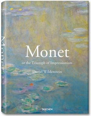 Monet, or the Triumph of Impressionism by Daniel Wildenstein