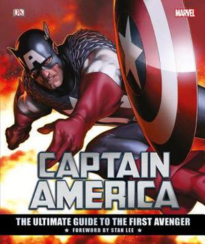 Marvel's Captain America: The Ultimate Guide to the First Avenger by Alan Cowsill, Matt Forbeck, Daniel Wallace