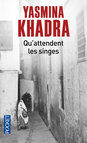 Qu'attendent les singes by Yasmina Khadra
