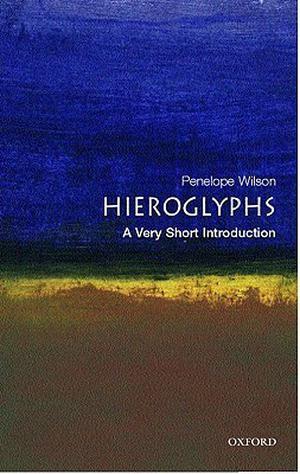 Hieroglyphs: A Very Short Introduction (The Oxford Very Short Introductions Series #1)