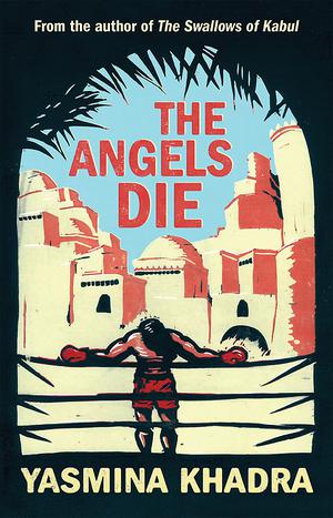 The Angels Die by Yasmina Khadra