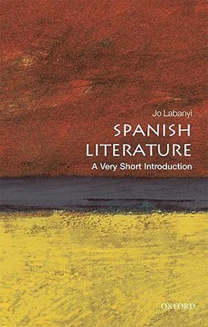 Spanish Literature: A Very Short Introduction (The Oxford Very Short Introductions Series #1)