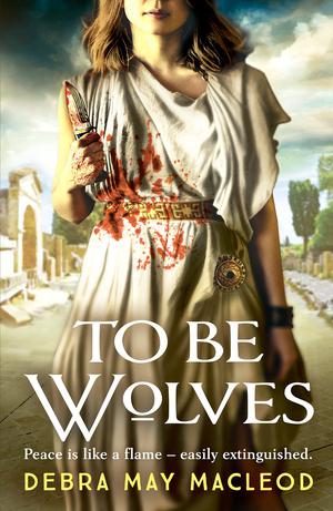 To Be Wolves: A breathtaking novel of the Vestal Virgins: 2 (The Vesta Shadows Trilogy #2)