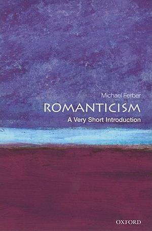 Romanticism: A Very Short Introduction (The Oxford Very Short Introductions Series #1)