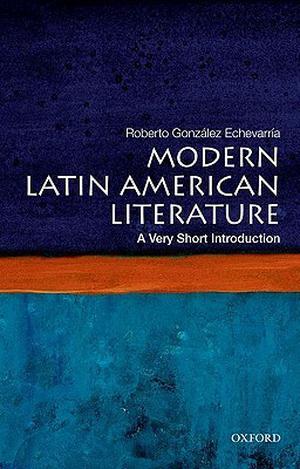 Modern Latin American Literature: A Very Short Introduction (The Oxford Very Short Introductions Series #1)