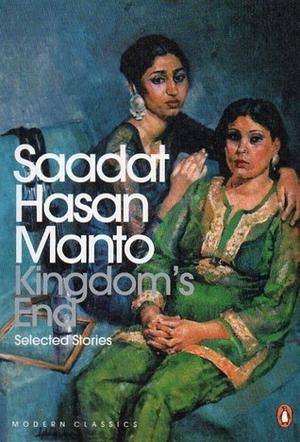 Kingdom's End: Selected Stories by Saadat Hasan Manto