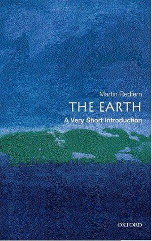 The Earth: A Very Short Introduction (The Oxford Very Short Introductions Series #1)
