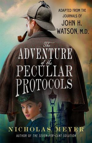 The Adventure of the Peculiar Protocols: Adapted from the Journals of John H. Watson, M.D. (Sherlock Holmes Pastiche by Nicholas Meyer #4)