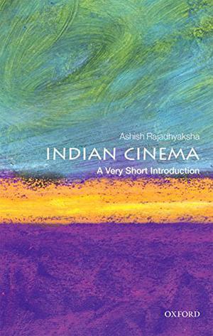 Indian Cinema: A Very Short Introduction (The Oxford Very Short Introductions Series #1)