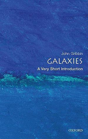 Galaxies: A Very Short Introduction (The Oxford Very Short Introductions Series #1)