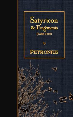 Satyricon & Fragments: Latin Text by Petronius