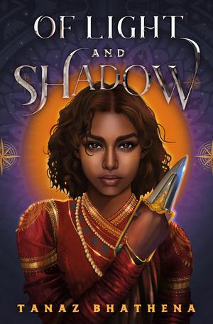 Of Light and Shadow: A Fantasy Romance Novel Inspired by Indian Mythology by Tanaz Bhathena