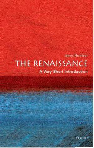 The Renaissance: A Very Short Introduction (The Oxford Very Short Introductions Series #1)