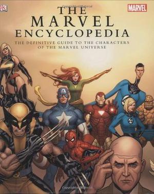 The Marvel Comics Encyclopedia: A Complete Guide to the Characters of the Marvel Univers by Tom DeFalco, Peter Sanderson, Michael Teitelbaum, Daniel Wallace, Tom Brevoort, Andrew Darling