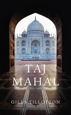 Taj Mahal by Giles Tillotson