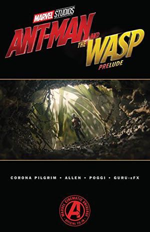 Marvel's Ant-Man and the Wasp Prelude (Marvel's Ant-Man and the Wasp Prelude by Will Corona Pilgrim, David Michelinie, Roberto Aguirre-Sacasa