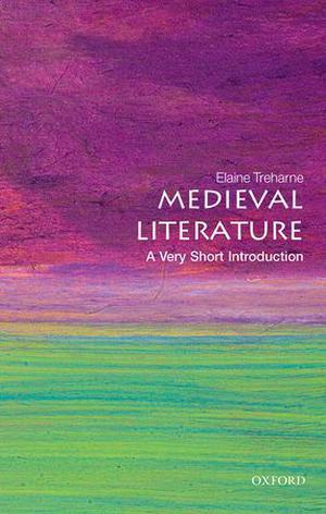 Medieval Literature: A Very Short Introduction (The Oxford Very Short Introductions Series #1)