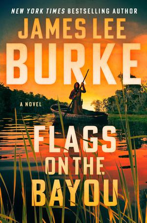 Flags on the Bayou by James Lee Burke