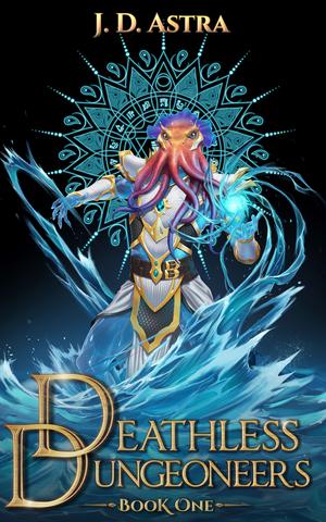 Deathless Dungeoneers by J.D. Astra