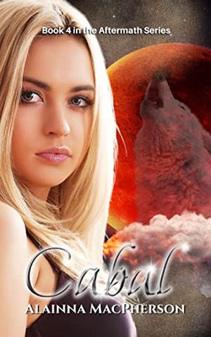 Cabal: Book 4 in the Aftermath Series by Alainna MacPherson