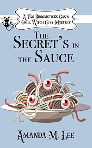 The Secret's in the Sauce by Amanda M. Lee