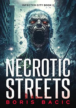 Necrotic Streets by Boris Bacic