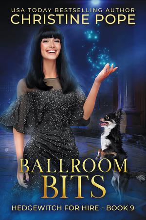 Ballroom Bits: A Cozy Witch Mystery by Christine Pope