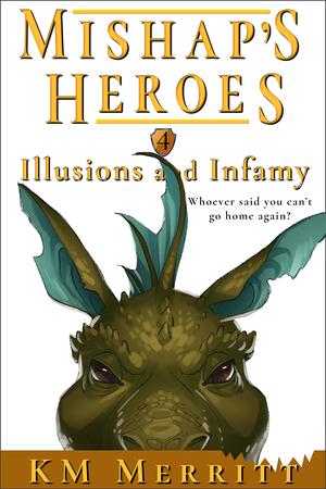 Illusions and Infamy by K.M. Merritt