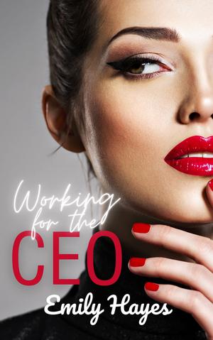 Working for the CEO: A Sapphic Ice Queen Romance by Emily Hayes