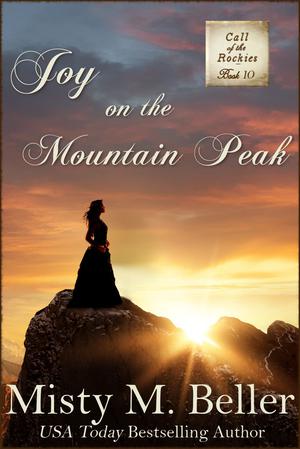 Joy on the Mountain Peak (Call of the Rockies #10)