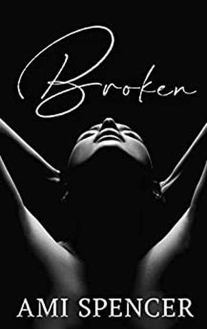 Broken by Ami Spencer