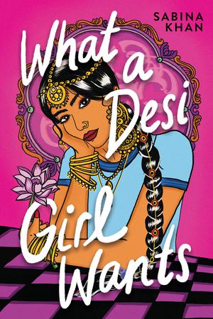 What a Desi Girl Wants by Sabina Khan